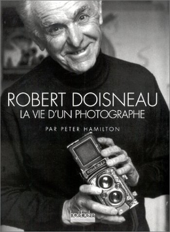 9782842300197: Robert Doisneau: La vie d'un photographe