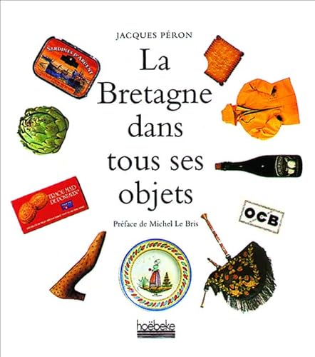 Imagen de archivo de La Bretagne dans tous ses objets a la venta por WorldofBooks