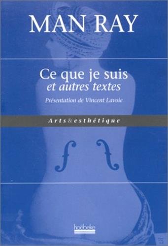 Beispielbild fr Ce que je suis et autres textes Ray, Man zum Verkauf von JLG_livres anciens et modernes