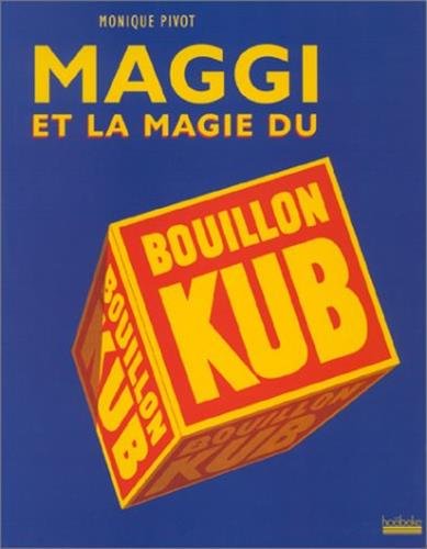 Stock image for MAGGI ET LA MAGIE DU BOUILLON KUB. for sale by HISTOLIB - SPACETATI