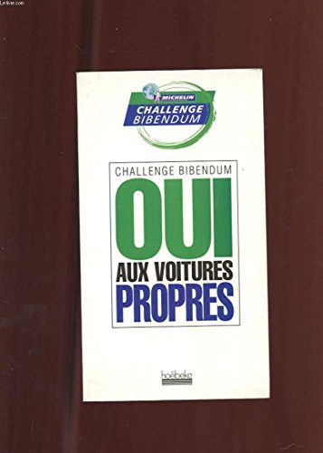 Stock image for Challenge Bibendum : Oui aux voitures propres Bibum, Challenge and Michelin, Edouard for sale by LIVREAUTRESORSAS