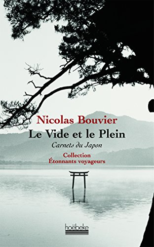 Le Vide et le Plein: Carnets du Japon, 1964-1970 (9782842301767) by Bouvier, Nicolas