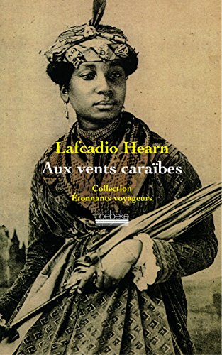 Aux vents caraÃ¯bes: Deux annÃ©es dans les Antilles franÃ§aises (9782842302016) by Hearn, Lafcadio