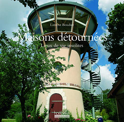 Beispielbild fr Maisons dtournes: Lieux de vie insolites (Vie pratique, art de vivre) (French Edition) zum Verkauf von Best and Fastest Books