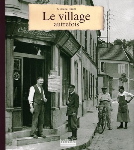 Beispielbild fr Le village autrefois zum Verkauf von Ammareal