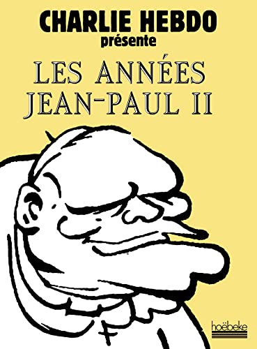 Beispielbild fr LES ANNEES JEAN-PAUL II: CHARLIE HEBDO PRESENTE zum Verkauf von Ammareal