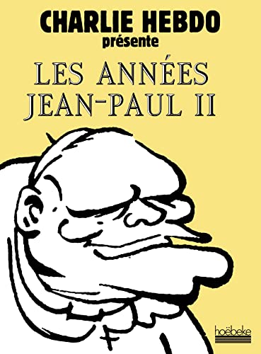 9782842302443: Charlie Hebdo prsente Les annes Jean-Paul II: CHARLIE HEBDO PRESENTE