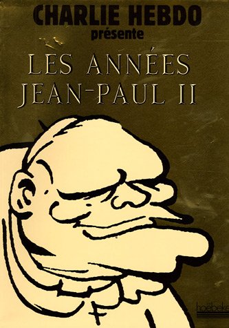 Stock image for LES ANNEES JEAN-PAUL II: CHARLIE HEBDO PRESENTE for sale by Ammareal