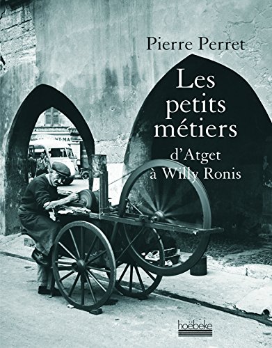 Beispielbild fr Les petits mtiers d'Atget  Willy Ronis zum Verkauf von L'Art du Livre