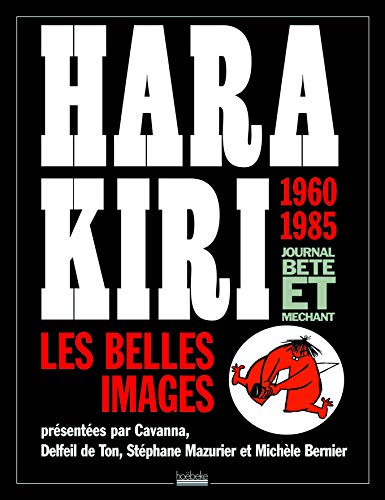 Hara Kiri (French Edition) (9782842303334) by FranÃ§ois Cavanna; MichÃ¨le Bernier; Stephane Mazurier