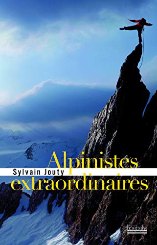 Beispielbild fr Alpinistes extraordinaires zum Verkauf von Ammareal