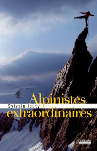 Stock image for ALPINISTES EXTRAORDINAIRES for sale by WorldofBooks
