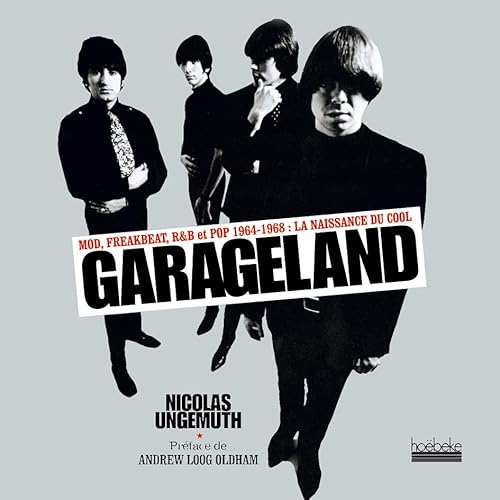 Stock image for GARAGELAND: Mod, Freakbeat, R&B et Pop 1964-1968 : la naissance du cool for sale by WorldofBooks