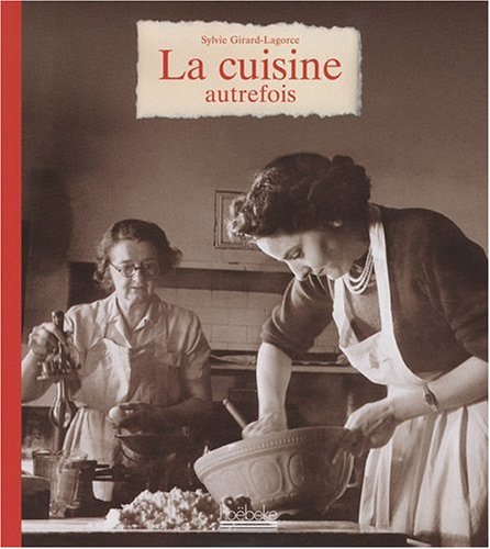 Beispielbild fr La Cuisine Autrefois zum Verkauf von Ammareal