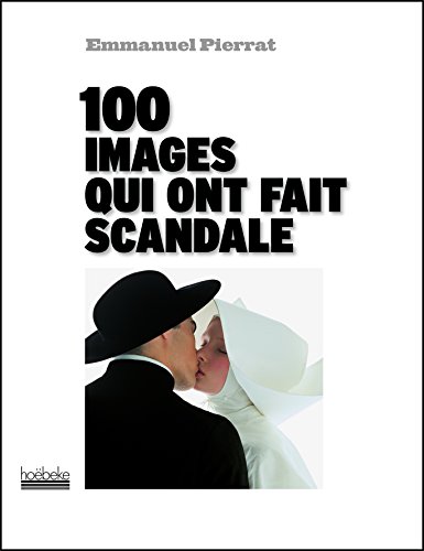 Stock image for 100 images qui ont fait scandale for sale by Ammareal