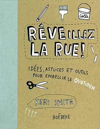 9782842304379: Reveillez la Rue: Ides, astuces et outils pour embellir le quotidien