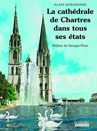 9782842304386: LA CATHEDRALE DE CHARTRES DANS TOUS SES ETATS