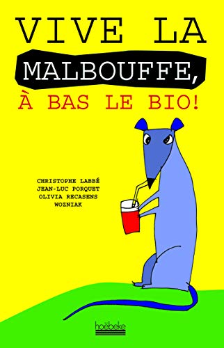 Beispielbild fr Vive la malbouffe,  bas le bio ! zum Verkauf von Ammareal