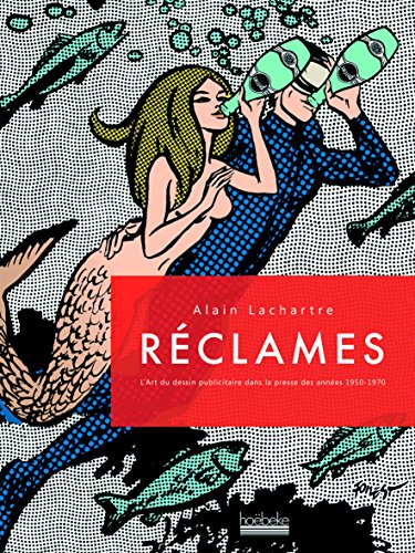 9782842304911: Rclames: L'art du dessin publicitaire dans la presse des annes 1950-1970