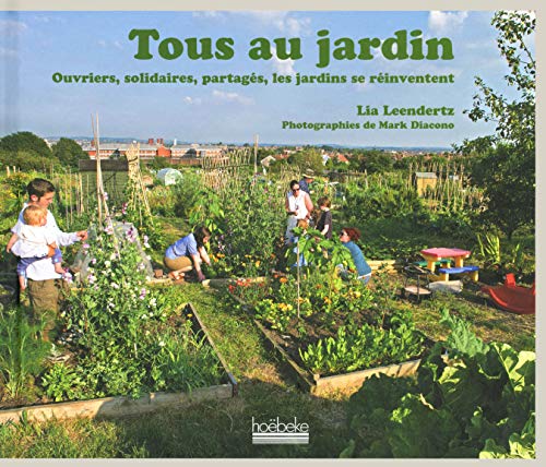 Imagen de archivo de Tous au jardin: Ouvriers, solidaires, partags, les jardins se rinventent a la venta por medimops