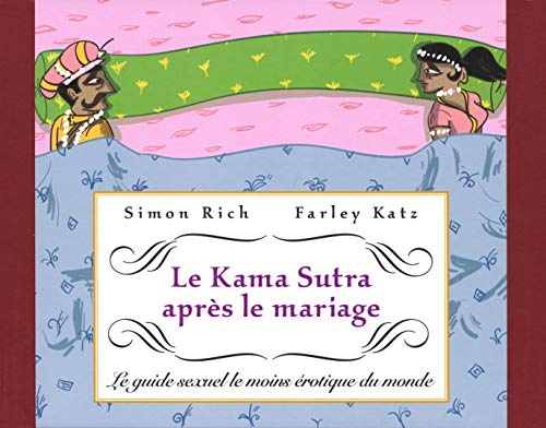 Beispielbild fr Le Kama Sutra aprs le mariage: Le guide sexuel le moins rotique du monde zum Verkauf von pompon