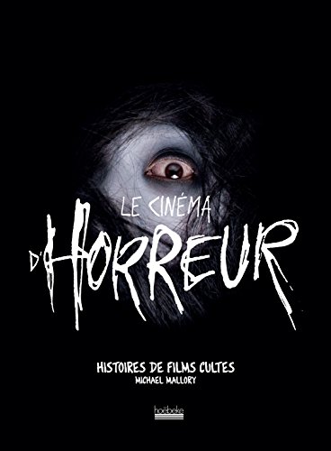 Beispielbild fr Le cinma d'horreur: Histoires de films cultes zum Verkauf von medimops