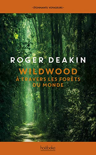 Stock image for Wildwood:   travers les forêts du monde for sale by WorldofBooks