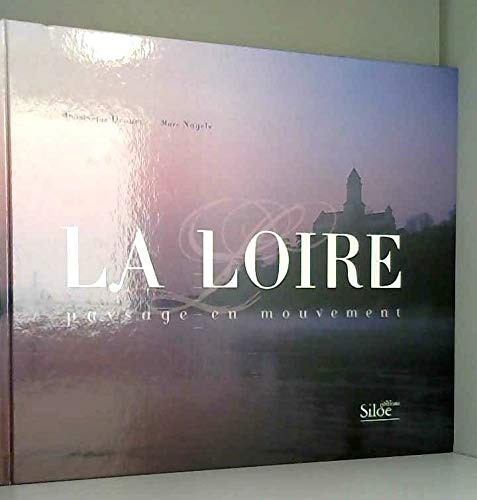 Stock image for La Loire, Paysage en Mouvement for sale by medimops