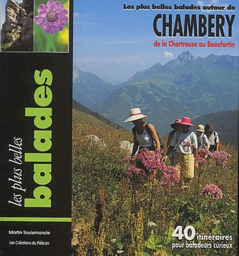 9782842330163: Les plus belles balades autour de Chambry: De la Chartreuse au Beaufortin, 40 itinraires pour baladeurs curieux