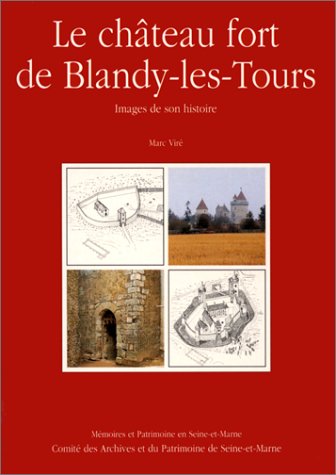 Beispielbild fr Le chteau fort de Blandy-les-Tours: Images de son histoire zum Verkauf von medimops