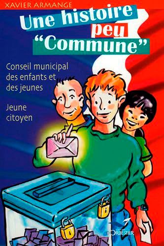 Imagen de archivo de Une Histoire peu commune: Conseil municipal des enfants et des jeunes, Jeune citoyen a la venta por medimops