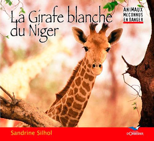 9782842380878: La Girafe Blanche Du Niger (Animaux Mconnus en Danger)