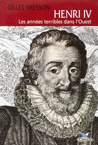 Stock image for Henri IV: Les annes terribles dans l'Ouest for sale by medimops