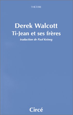 TI JEAN ET SES FRERES (9782842420079) by WALCOTT, Derek
