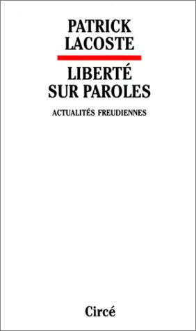 LIBERTE SUR PAROLES - ACTUALITES FREUDIENNES (9782842420598) by LACOSTE, Patrick