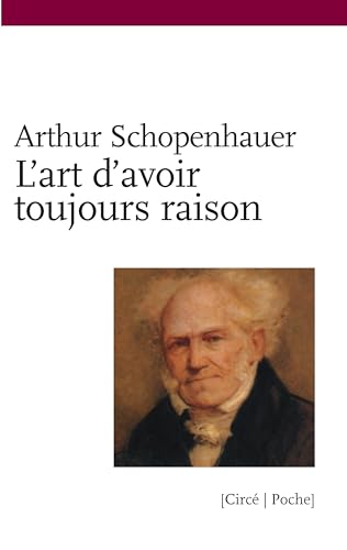 9782842420758: L'art d'avoir toujours raison ou dialectique ristique suivi de Schopenhauer et la dialectique
