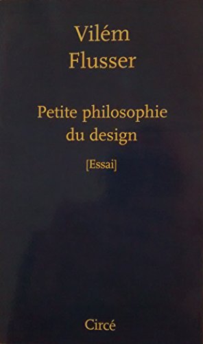 PETITE PHILOSOPHIE DU DESIGN (9782842421458) by FLUSSER, Vilem