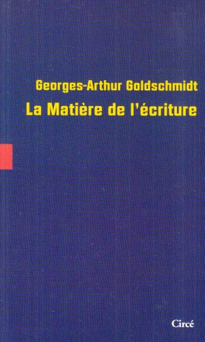 LA MATIERE DE L'ECRITURE (9782842422028) by GOLDSCHMIDT, Georges-Arthur