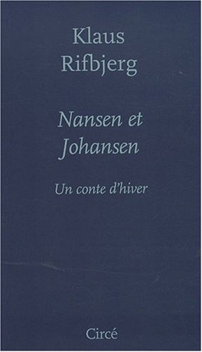 NANSEN ET JOHANSEN - UN CONTE D'HIVER (9782842422561) by RIFBJERG, Klaus