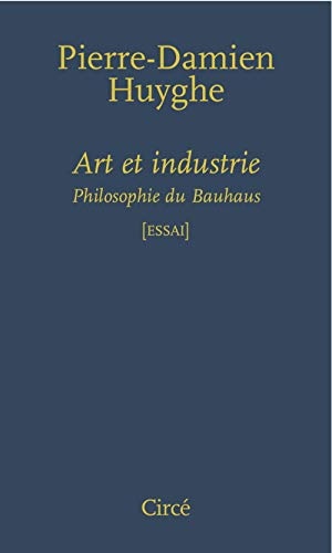9782842423841: Art et industrie: Philosophie du Bauhaus