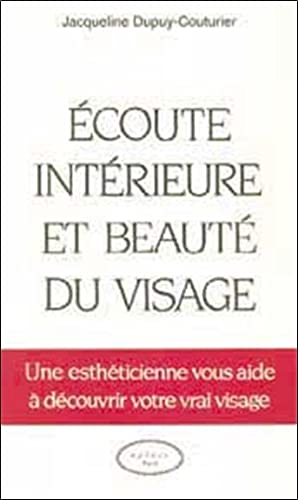 Beispielbild fr Ecoute Intrieure Et Beaut Du Visage zum Verkauf von RECYCLIVRE