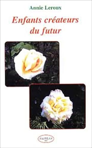 9782842431167: Enfants crateurs du futur: Guide  l'usage des parents et ducateurs