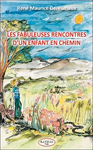 Stock image for Les fabuleuses rencontres d'un enfant en chemin [Broch] Dereumaux, Ren Maurice for sale by BIBLIO-NET