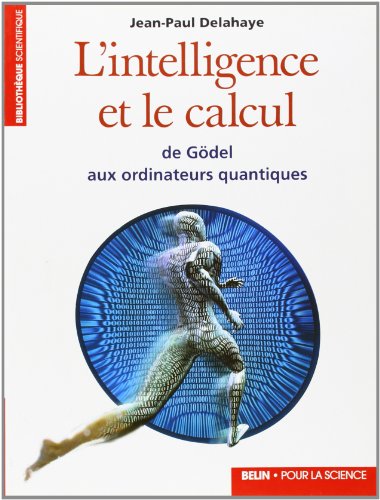 Stock image for L'intelligence et le calcul de Gdel aux ordinateurs quantiques for sale by LE PIANO-LIVRE
