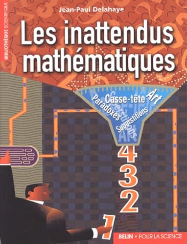 Stock image for Les inattendus mathmatiques : art, casse-tte, paradoxes, superstitions. Bibliothque Scientifique, Pour la science. for sale by AUSONE
