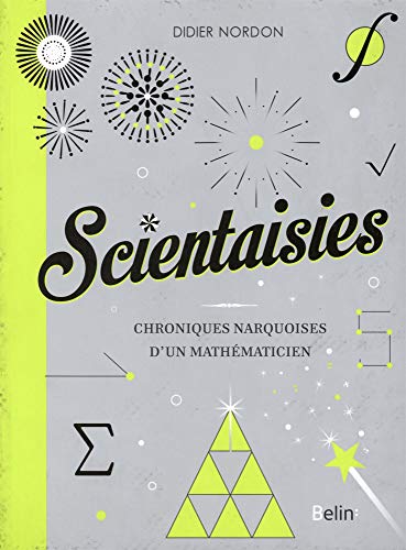 Beispielbild fr Scientaisies - Chroniques narquoises d'un mathematicien ! zum Verkauf von Ammareal