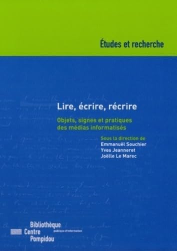 9782842460716: Lire, crire, rcrire: Objets, signes et pratiques des mdias informatiss