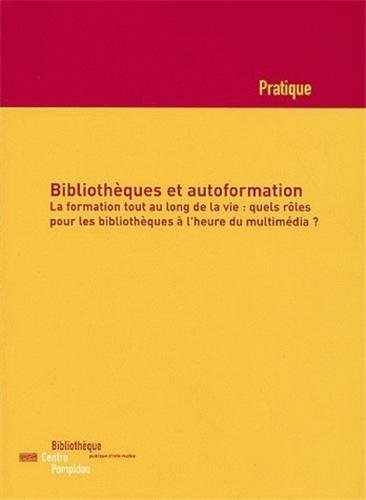 9782842460983: BIBLIOTHEQUES ET AUTOFORMATION LA FORMATION TOUT AU LONG DE LA VIE (French Edition)