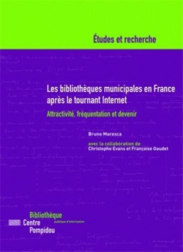 Beispielbild fr Les bibliothques municipales en France aprs le tournant Internet : Attractivit, frquentation et devenir zum Verkauf von Ammareal