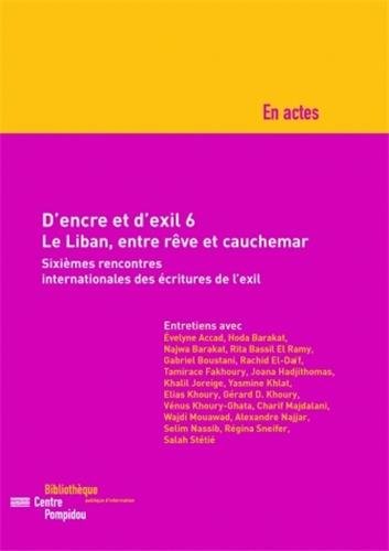 Beispielbild fr D'encre et d'exil : Volume 6, Le Liban entre rve et cauchemar zum Verkauf von Ammareal